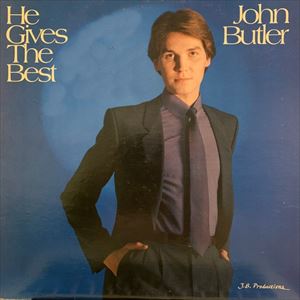 JOHN BUTLER / HE GIVES THE BEST