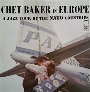 CHET BAKER / チェット・ベイカー / IN EUROPE A JAZZ TOUR OF THE NATO COUNTRIES