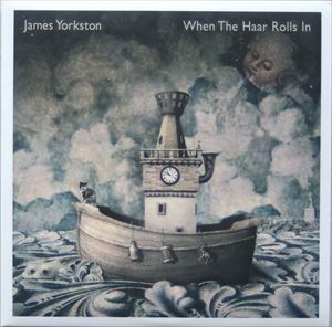 JAMES YORKSTON / ジェームス・ヨークストン / WHEN THE HAAR ROLLS IN