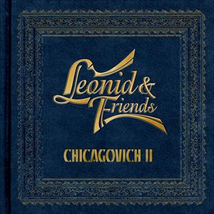 LEONID & FRIENDS / CHICAGOVICH II
