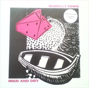 MAROON TOWN / HIGH AND DRY