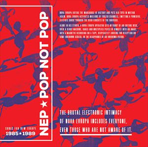 NEP / POP NOT POP SONGS FOR NEW EUROPE 1985-1989