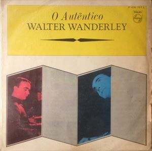 WALTER WANDERLEY / ワルター・ワンダレイ / O AUTENTICO
