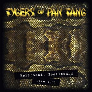 TYGERS OF PAN TANG / タイガース・オブ・パンタン / HELLBOUND, SPELLBOUND LIVE 1981
