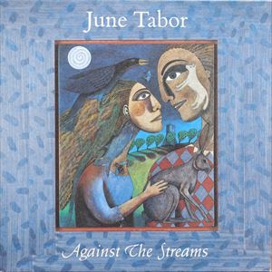 JUNE TABOR / ジューン・テイバー / AGAINST THE STREAMS