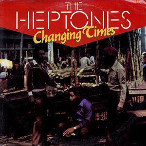 HEPTONES / ヘプトーンズ / CHANGING TIMES