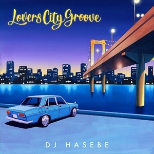 DJ HASEBE / LOVERS CITY GROOVE