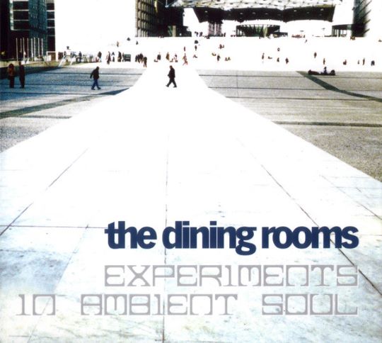 DINING ROOMS / EXPERIMENTS IN AMBIENT SOUL