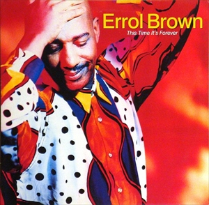 ERROL BROWN / エロール・ブラウン / THIS TIME IT'S FOREVER