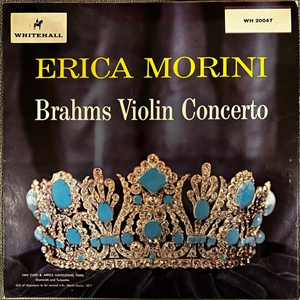 ERICA MORINI / エリカ・モリーニ / BRAHMS: CONCERTO IN D MAJOR FOR VIOLIN & ORCHESTRA, OP.77