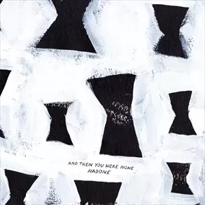 HADONE / AND THEN YOU WERE NONE