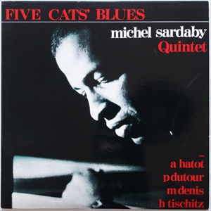 MICHEL SARDABY / ミシェル・サルダビー / FIVE CAT'S BLUES