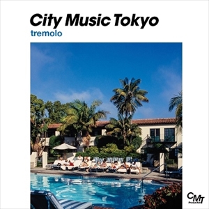 オムニバス (CITY MUSIC TOKYO) / CITY MUSIC TOKYO TREMOLO