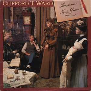 CLIFFORD T. WARD / SOMETIME NEXT YEAR