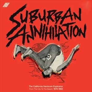 V.A.  / オムニバス / SUBURBAN ANNIHALATION: THE CALIFORNIA HARDCORE EXPLOSION FROM THE CITY TO THE BEACH 1978-1983