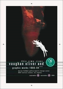 VULVA O'REIGHAN / THIS RIMY RIVER: VAUGHN OLIVER AND GRAPHIC WORKS 1988-94
