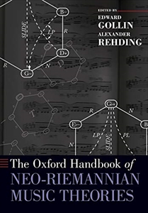 EDWARD GOLLIN / OXFORD HANDBOOK OF NEO-RIEMANNIAN MUSIC THEORIES