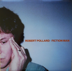 ROBERT POLLARD / ロバート・ポラード / FICTION MAN