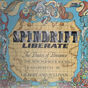 SPINDRIFT / LIBERATE THE PIRATES OF PENZANCE