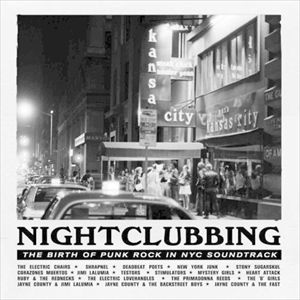 ORIGINAL SOUNDTRACK / オリジナル・サウンドトラック / NIGHTCLUBBING THE BIRTH OF PUNK IN NYC