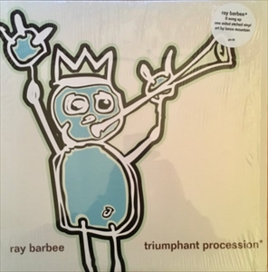 RAY BARBEE / レイ・バービー / TRIUMPHANT PROCESSION
