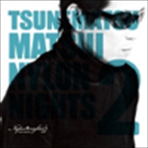 TSUNEMATSU MATSUI / 松井常松 / NYLON NIGHTS 2