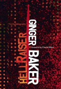 GINGER BAKER / ジンジャー・ベイカー / HELLRAISER THE AUTOBIOGRAPHY