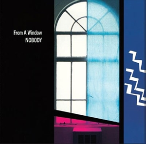 FROM A WINDOW (+14)/NOBODY/ノーバディ｜日本のロック｜ディスク 