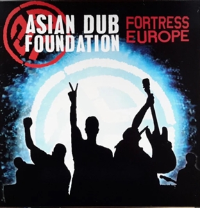 ASIAN DUB FOUNDATION / エイジアン・ダブ・ファウンデイション / FORTRESS EUROPE