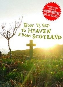 AIDAN MOFFAT & THE BEST OFS / HOW TO GET TO HEAVEN FROM SCOTLAND