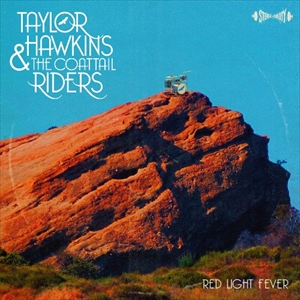 TAYLOR HAWKINS & THE COATTAIL RIDERS / テイラー・ホーキンス・アンド・ザ・コートテイル・ライダーズ / RED LIGHT FEVER