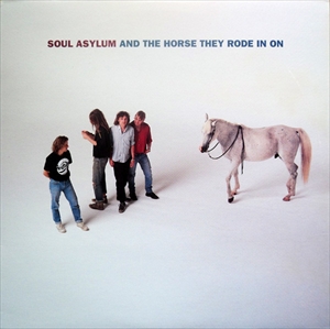 SOUL ASYLUM / ソウル・アサイラム / AND THE HORSE THEY RODE ON