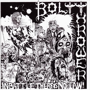BOLT THROWER / ボルト・スロワー / IN BATTLE THERE IS NO LAW!