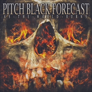 PITCH BLACK FORECAST / AS THE WORLD BURNS