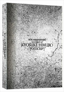 KYOSUKE HIMURO / 氷室京介 / 60TH ANNIVERSARY DOCUMENT OF "POSTSCRIPT"