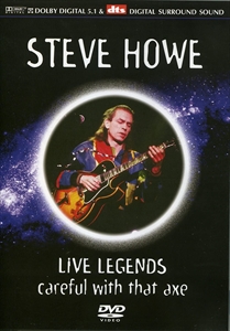 STEVE HOWE / スティーヴ・ハウ / LIVE LEGENDS CAREFUL WITH THAT AXE
