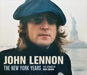 JOHN LENNON: THE NEW YORK YEARS/BOB GRUEN/ボブ・グルーエン｜OLD