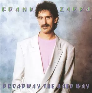FRANK ZAPPA (& THE MOTHERS OF INVENTION) / フランク・ザッパ / BROADWAY THE HARD WAY