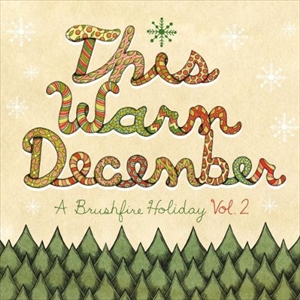 V.A.  / オムニバス / THIS WARM DECEMBER A BRUSHFIRE HOLIDAY VOL.2