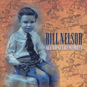 BILL NELSON / ビル・ネルソン / ALL THAT I REMEMBER