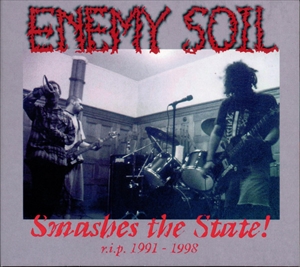 ENEMY SOIL / エネミーソイル / SMASHES THE STATE! R.I.P. 1991 - 1998