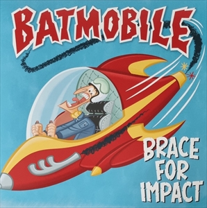 BATMOBILE / バッドモービル / BRACE FOR IMPACT