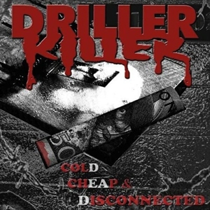 DRILLER KILLER / COLD CHEAP & DISCONNECTED