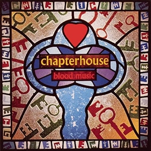 CHAPTERHOUSE / チャプターハウス / BLOOD MUSIC