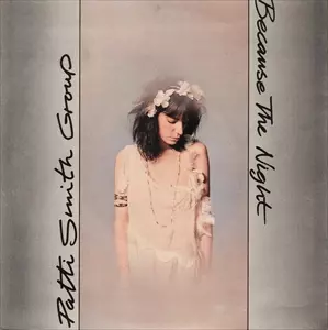 PATTI SMITH GROUP / BECAUSE THE NIGHT