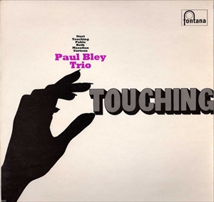 PAUL BLEY TRIO / ポール・ブレイ・トリオ / TOUCHING