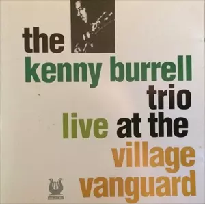 LIVE AT THE VILLAGE VANGUARD/KENNY BURRELL/ケニー・バレル｜JAZZ