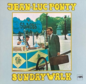 JEAN-LUC PONTY / ジャン-リュック・ポンティ / SUNDAY WALK