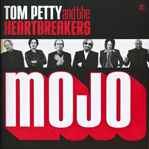 TOM PETTY & THE HEARTBREAKERS / トム・ぺティ&ザ・ハート・ブレイカーズ / MOJO
