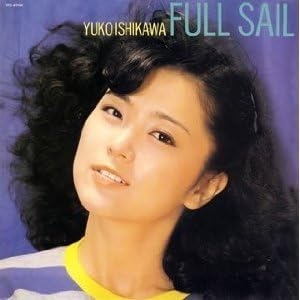 YUKO ISHIKAWA / 石川優子 / FULL SAIL